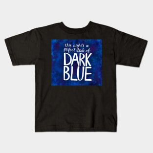 This Night's A Perfect Shade of Dark Blue Kids T-Shirt